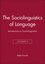 The Sociolinguistics of Language: Introduction to Sociolinguistics, Volume 2 (0631138250) cover image
