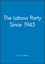 The Labour Party Since 1945 (0631196552) cover image