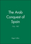The Arab Conquest of Spain: 710 - 797 (0631194053) cover image