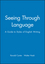 Seeing Through Language: A Guide to Styles of English Writing (0631151354) cover image
