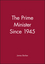 The Prime Minister Since 1945 (0631177957) cover image