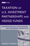 Taxation of U.S. Investment Partnerships and Hedge Funds: Accounting Policies, Tax Allocations, and Performance Presentation (0470605758) cover image