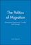 The Politics of Migration: Managing Opportunity, Conflict and Change (1405116358) cover image