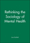 Rethinking the Sociology of Mental Health (0631221859) cover image