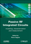 Passive RF Integrated Circuits: Modeling, Characterization and Measurement (1848211759) cover image