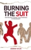 Burning the Suit: Fighting Back Against the Aftershock of Redundancy (1841127760) cover image