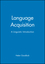 Language Acquisition: A Linguistic Introduction (0631173862) cover image
