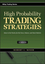 High Probability Trading Strategies: Entry to Exit Tactics for the Forex, Futures, and Stock Markets (0470181664) cover image
