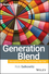 Generation Blend: Managing Across the Technology Age Gap (0470193964) cover image