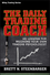 The Daily Trading Coach: 101 Lessons for Becoming Your Own Trading Psychologist (0470398566) cover image