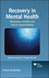 Recovery in Mental Health: Reshaping scientific and clinical responsibilities (0470997966) cover image
