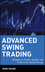 Advanced Swing Trading: Strategies to Predict, Identify, and Trade Future Market Swings (047146256X) cover image