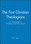 The First Christian Theologians: An Introduction to Theology in the Early Church (0631231870) cover image