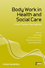Body Work in Health and Social Care: Critical Themes, New Agendas (1444349872) cover image