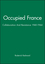 Occupied France: Collaboration And Resistance 1940-1944 (0631139273) cover image