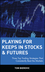 Playing for Keeps in Stocks & Futures: Three Top Trading Strategies That Consistently Beat the Markets  (0471145475) cover image