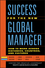 Success for the New Global Manager: How to Work Across Distances, Countries, and Cultures (0470631376) cover image