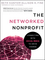 The Networked Nonprofit: Connecting with Social Media to Drive Change (0470547979) cover image
