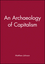 An Archaeology of Capitalism (1557863482) cover image