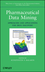 Pharmaceutical Data Mining: Approaches and Applications for Drug Discovery  (0470196084) cover image