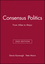 Consensus Politics: From Atlee to Major, 2nd Edition (063119228X) cover image