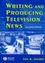 Writing and Producing Television News, 2nd Edition (0813812992) cover image