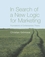 In Search of a New Logic for Marketing: Foundations of Contemporary Theory (0470061294) cover image
