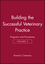 Building the Successful Veterinary Practice, Volume 2, Programs and Procedures (0813823994) cover image