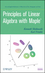 Principles of Linear Algebra With Maple (0470637595) cover image