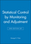 Statistical Control by Monitoring and Adjustment 2e & Statistics for Experimenters: Design, Innovation, and Discovery 2e Set (0470527498) cover image
