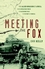 Meeting the Fox: The Allied Invasion of Africa, from Operation Torch to Kasserine Pass to Victory in Tunisia (0471414298) cover image