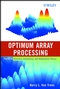 Optimum Array Processing: Part IV of Detection, Estimation, and Modulation Theory (0471093904) cover image