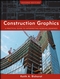 Construction Graphics: A Practical Guide to Interpreting Working Drawings, 2nd Edition (0470137509) cover image