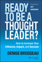 Ready to Be a Thought Leader?: How to Increase Your Influence, Impact, and Success (1118647610) cover image