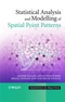 Statistical Analysis and Modelling of Spatial Point Patterns (0470014911) cover image