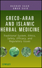 Greco-Arab and Islamic Herbal Medicine: Traditional System, Ethics, Safety, Efficacy, and Regulatory Issues (0470474211) cover image