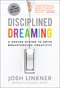 Disciplined Dreaming: A Proven System to Drive Breakthrough Creativity (0470922222) cover image