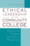 Ethical Leadership in the Community College: Bridging Theory and Daily Practice (1933371226) cover image