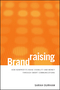 Brandraising: How Nonprofits Raise Visibility and Money Through Smart Communications (0470527536) cover image
