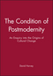 The Condition of Postmodernity: An Enquiry into the Origins of Cultural Change (0631162941) cover image