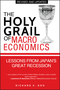 The Holy Grail of Macroeconomics: Lessons from Japan's Great Recession, Revised Edition (0470824948) cover image