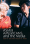 Asian Americans and the Media: Media and Minorities (0745642748) cover image