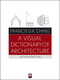 A Visual Dictionary of Architecture, 2nd Edition (0470648856) cover image
