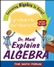 Dr. Math Explains Algebra: Learning Algebra Is Easy! Just Ask Dr. Math! (047122555X) cover image