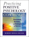 Practicing Positive Psychology Coaching: Assessment, Activities and Strategies for Success (0470536764) cover image