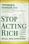 Stop Acting Rich: ...And Start Living Like A Real Millionaire (1118011570) cover image