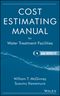 Cost Estimating Manual for Water Treatment Facilities (0471729973) cover image