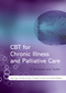 CBT for Chronic Illness and Palliative Care: A Workbook and Toolkit (0470517077) cover image