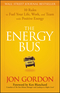 The Energy Bus: 10 Rules to Fuel Your Life, Work, and Team with Positive Energy (0470100281) cover image