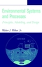 Environmental Systems and Processes: Principles, Modeling, and Design (0471405183) cover image